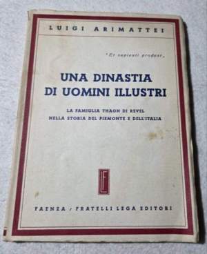 Una dinastia di uomini illustri - La famiglia Thaon di Revel nella storia del Piemonte e dell'Italia