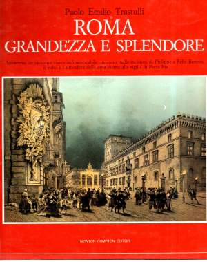 ROMA GRANDEZZA E SPLENDORE - Attraverso un racconto visivo indimenticabile, rivivono, nelle incisioni di Philippe e Felix