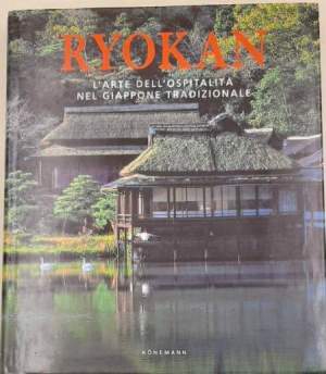 Ryokan. L'arte dell'ospitalità nel Giappone tradizionale. Ediz. illustrata
