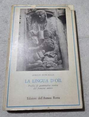 La lingua d'Oil - Profilo di grammatica storica del francese antico