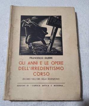 Gli anni e le opere dell'irredentismo corso