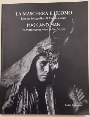 La maschera e l'uomo - L'opera fotografica di Flor Garduno