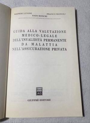 Guida alla valutazione medico-legale dell'invalidita' permanente da malattia nell'assicurazione privata