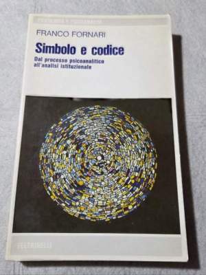 Simbolo e codice - Dal processo psicoanalitico all'analisi istituzionale
