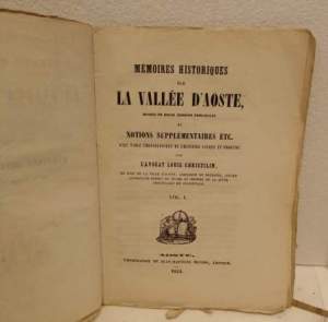 Mémoires historiques sur la Vallée d'Aoste, divisés en douze principales et notions supplémentaires etc.