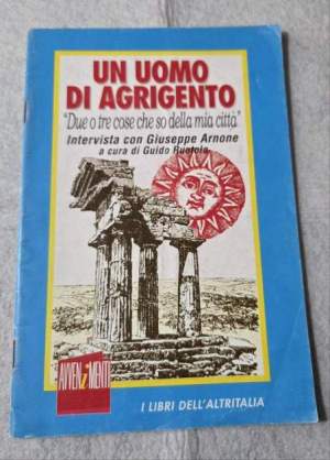 Un uomo di Agrigento - Due o tre cose che so della mia citta' - Intervista con Giuseppe Arnone