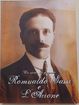 Un uomo un giornale - Romualdo Sassi e L'Azione - Volume primo 1909/1950