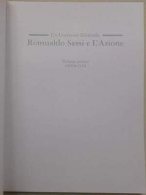 Un uomo un giornale - Romualdo Sassi e L'Azione - Volume primo 1909/1950