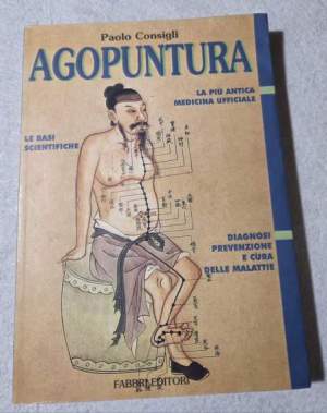 Agopuntura. La più antica medicina ufficiale. Le basi scientifiche. Diagnosi, prevenzione e cura delle malattie