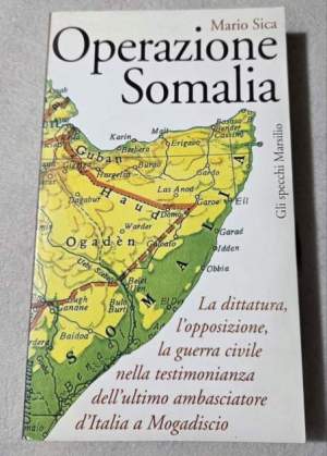 Operazione Somalia. La dittatura, l'opposizione, la guerra civile
