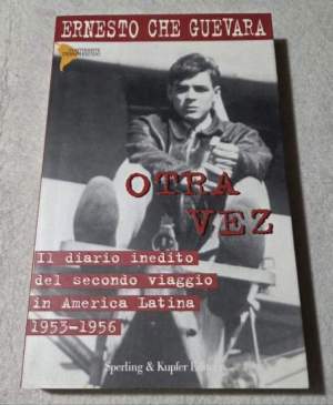 Otra vez. Il diario inedito del secondo viaggio in America latina 1953-1956