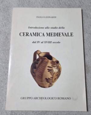 Introduzione allo studio della Ceramica Medievale dal IV al XVIII secolo