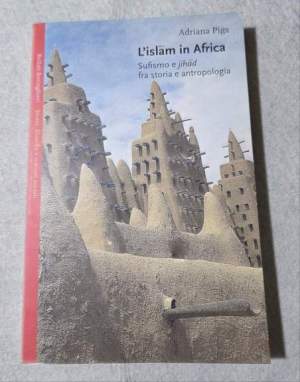 L'Islam in Africa. Sufismo e Jihad fra storia e antropologia