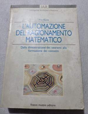 L' automazione del ragionamento matematico : dalla dimostrazione dei teoremi alla formazione dei concetti