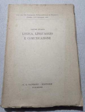 Atti del XII Congresso Internazionale di Filosofia - Vol. IV: Logica, linguaggio e comunicazione