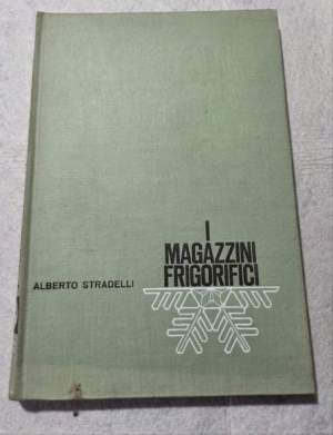 I magazzini frigorifici- costruzione e gestione con particolare riguardo ai magazzini per derrate ortofrutticole