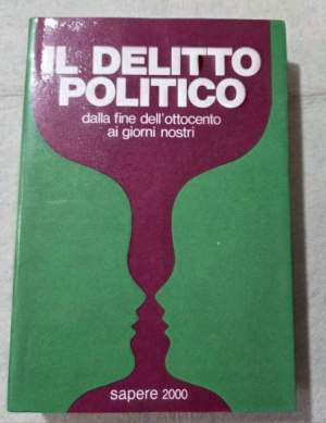 Il delitto politico dalla fine dell'Ottocento ai giorni nostri
