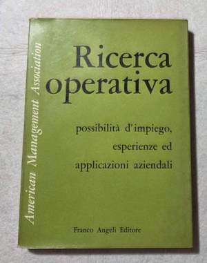 Possibilita' d'impiego della ricerca operativa - Esperienze ed applicazioni in quindici settori aziendali