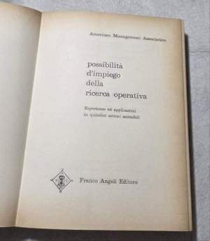 Possibilita' d'impiego della ricerca operativa - Esperienze ed applicazioni in quindici settori aziendali