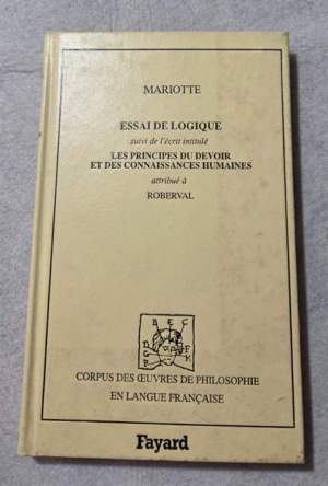 Essai de logique suivi de l'ecrit intitule les principes du devoir et des connaissances humaines attribue' a Roberval