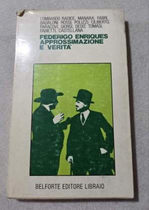 Federigo Enriques approssimazione e verita'