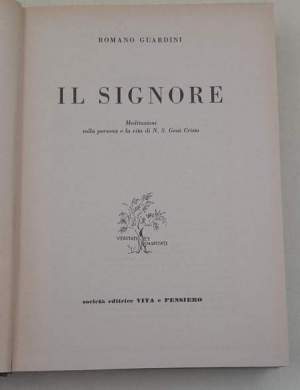 Il signore - Meditazioni sulla persona e la vita di N.S. Gesu' Cristo