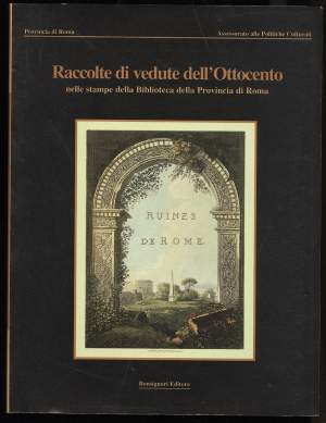 RACCOLTE DI VEDUTE DELL'OTTOCENTO  nelle stampe della Biblioteca della Provincia di Roma