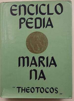 Enciclopedia Mariana  - Theotocos