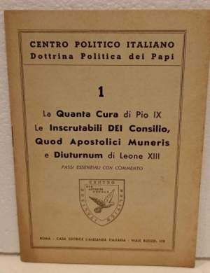 La Quanta Cura di Pio IX Le Inscrutabili DEI Consilio, Quod Apostolici Muneris e Diuturnum di Leone XIII passi essenziali con