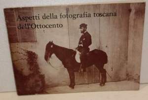 Aspetti della fotografia toscana dell'Ottocento catalogo mostra