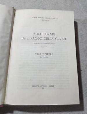 Sulle orme di S.Paolo della Croce - Fondatore dei Passionisti - Vita e Opere 1694/1775