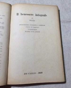 Il benessere integrale - Alimentazione economica e redditizia - L'arte di respirare - Grafoterapia - Tecnica della felicita'