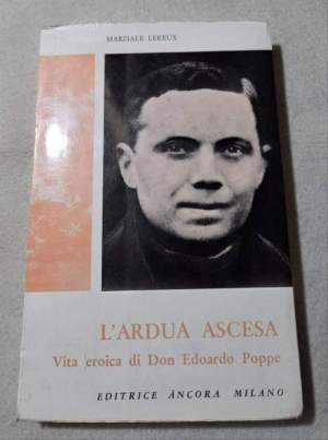 L'ardua ascesa - Vita eroica di Don Edoardo Poppe