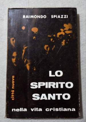 Lo spirito santo nella vita cristiana