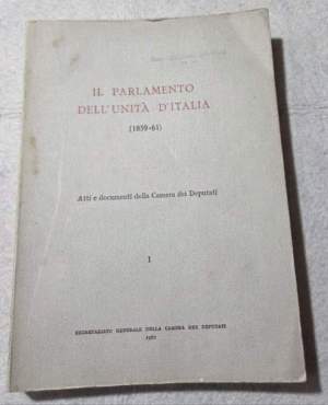 Il Parlamento dell'Unita' d'Italia - Atti e documenti della Camera dei Deputati - I