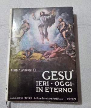 Gesu' ieri, oggi, in eterno