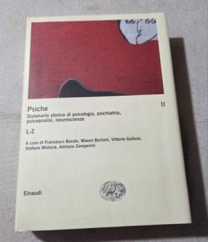 La psiche. Dizionario storico di psicologia, psichiatria, psicoanalisi, neuroscienze. L-Z (vol II)