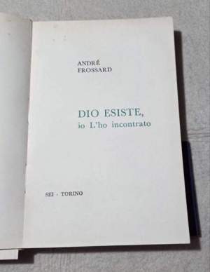 Dio esiste, io l'ho incontrato