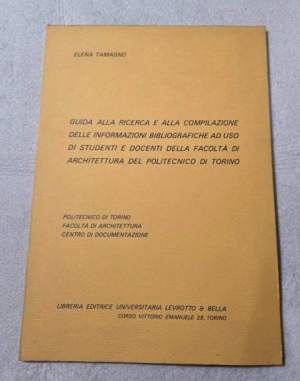 Guida alla ricerca e alla compilazione delle informazioni bibliografiche ad uso di studenti e docenti della Facolta' di
