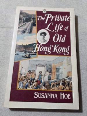 The Private Life of Old Hong Kong: Western Women in the British Colony, 1841-1941