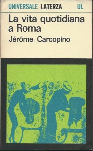 LA VITA QUOTIDIANA A ROMA ALL'APOGEO DELL'IMPERO