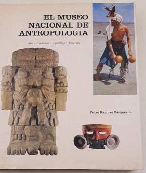 El Museo Nacional de Antropologia- Arte- Arquitectura- Arqueologia-Etnografia
