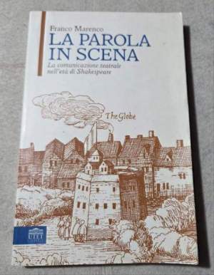 La parola in scena. La comunicazione teatrale nell'età di Shakespeare