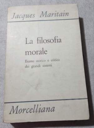 La filosofia morale - Esame  storico e critico dei grandi sistemi