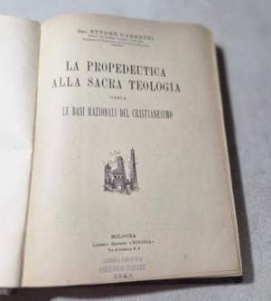 La propedeutica alla Sacra Teologia ossia le basi razionali del cristianesimo