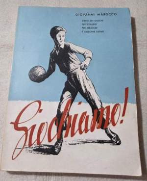 Giochiamo! - Libro dei giuochi per Oratori, Collegi e Colonie Estive