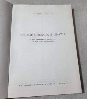 Fenomenologia e grazia - Il pieno compimento del soggetto umano in Hegel e nella teologia cattolica
