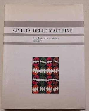 Civilta' delle macchine - Antologia di una rivista 1953-1957