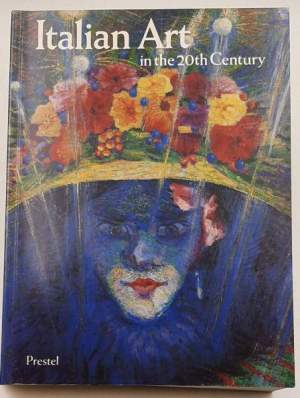 Italian Art in the 20th Century: Painting and Sculpture 1900-1988