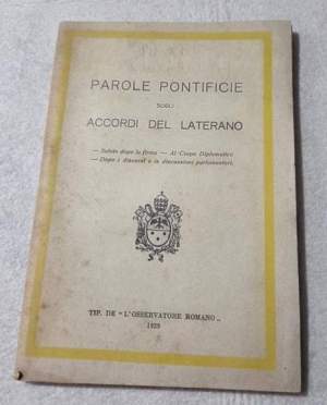 Parole pontificie sugli accordi del Laterano -Subito dopo la firma - Al Corpo Diplomatico - Dopo i discorsi e le discussioni